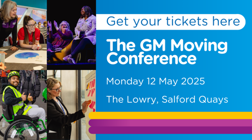 Get your tickets here. The GM Moving Conference, Monday 12 May 2025, The Lowry, Salford Quays. There are four images of people at a conference.